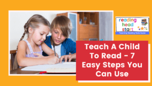 Teach A Child To Read - 7 Easy Steps You Can Use